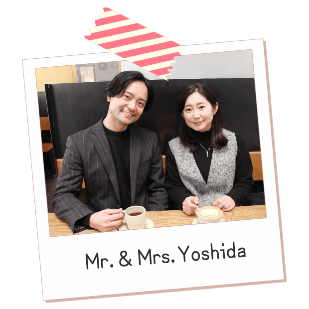 Mr.＆ Mrs. Yoshida